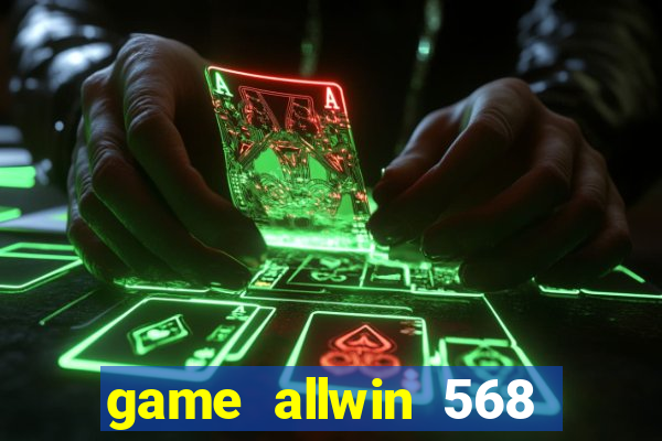 game allwin 568 com login